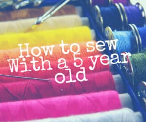 how to sew with a 5 year old
